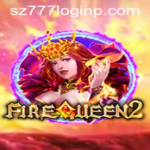 Exploring the Thrilling World of FireQueen2 and the Key to Success with sz777 Login