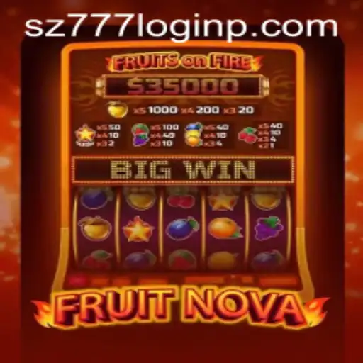 Exploring the World of FruitNova: Unlocking Exciting Gameplay with sz777 Login