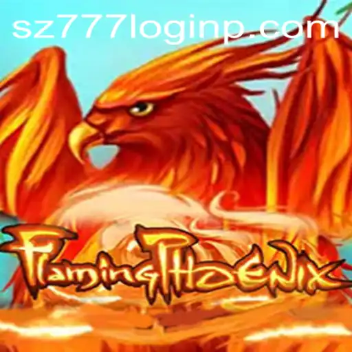 FlamingPhoenix: Ignite Your Gaming Experience with sz777 Login