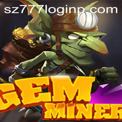 GemMiner: Unearthing Gems and Navigating sz777 Login